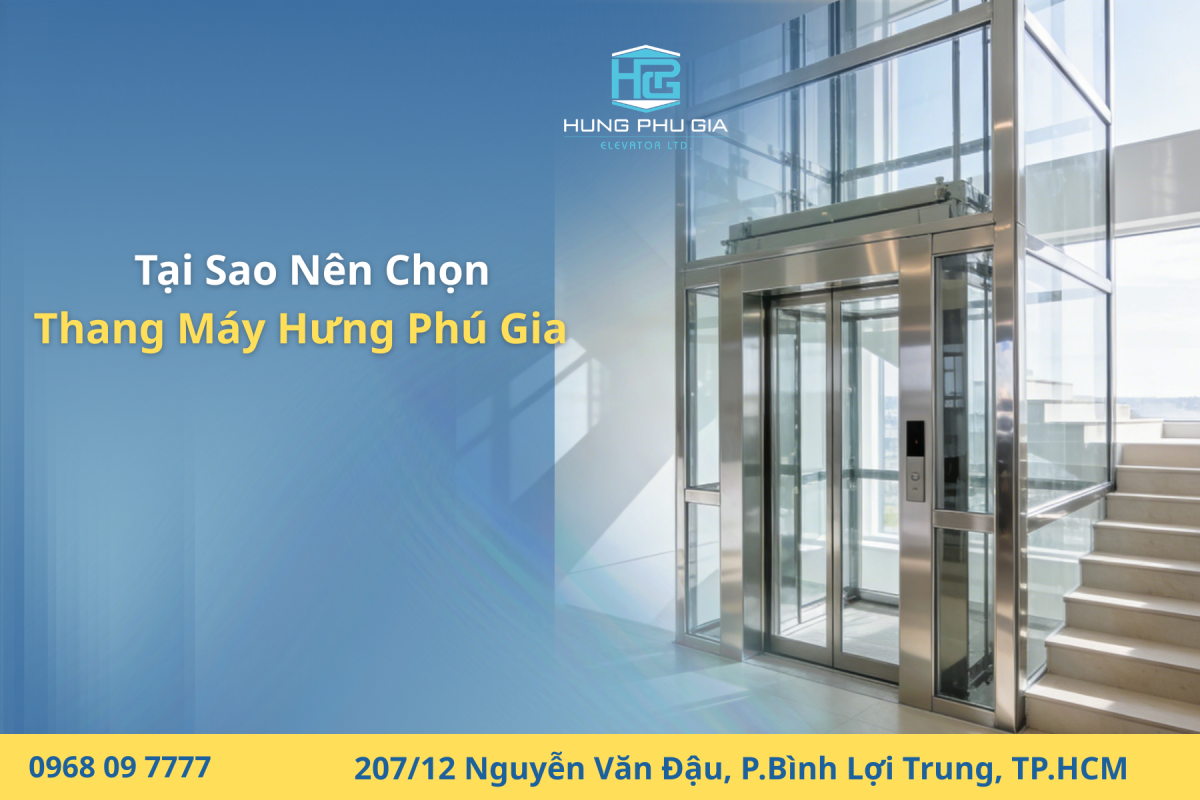 Tại sao nên chọn thang máy Hưng Phú Gia?