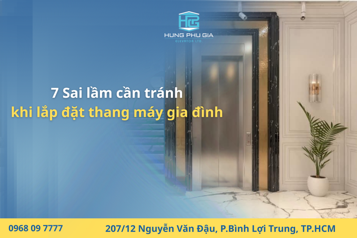 7 Sai lầm cần tránh khi lắp đặt thang máy gia đình